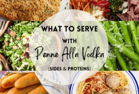Sides and Proteins to Serve with Penne alla Vodka